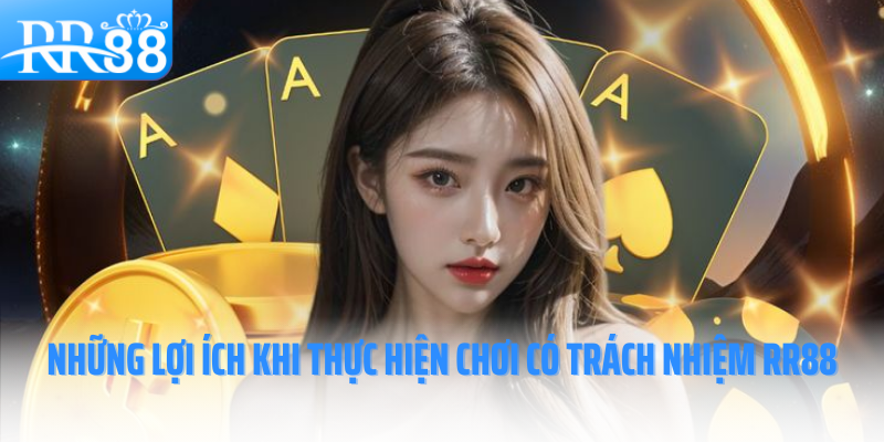 choi-co-trach-nhiem-RR88-nhung-loi-ich