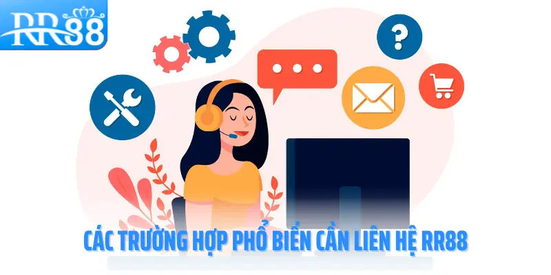 lien-he-rr88-cac-truong-hop-pho-bien