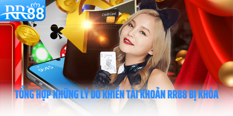 ly-do-khien-tai-khoan-RR88-bi-khoa-tong-hop