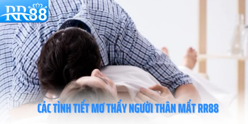 mo-thay-nguoi-than-mat-rr88-cac-tinh-tiet
