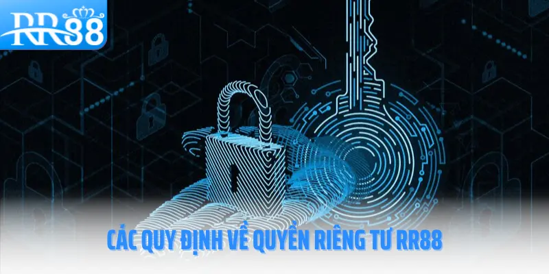 quyen-rieng-tu-rr88-cac-quy-dinh-quan-trong