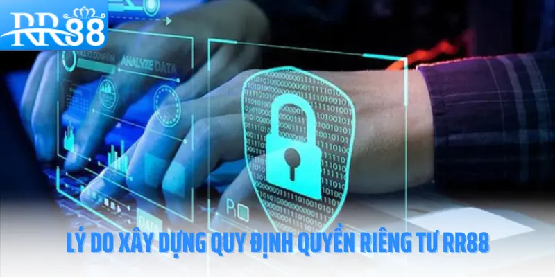 quyen-rieng-tu-rr88-tai-sao-can-xay-dung