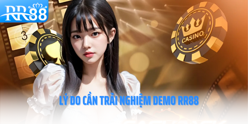 trai-nghiem-demo-RR88-ly-do