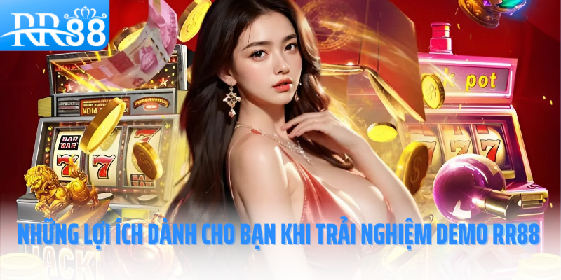 trai-nghiem-demo-RR88-nhung-loi-ich